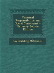 Criminal Responsibility and Social Constraint - Primary Source Edition,1294891278,9781294891277