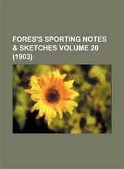 Fores's sporting notes & sketches Volume 20 (1903),1150441828,9781150441820