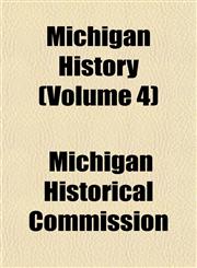 Michigan History (Volume 4),1153510898,9781153510899