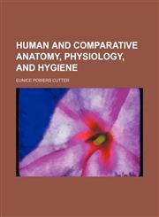 Human and comparative anatomy, physiology, and hygiene,1152325418,9781152325418