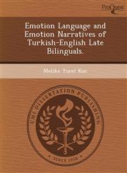 Emotion Language and Emotion Narratives of Turkish-English Late Bilinguals.,1249841100,9781249841104