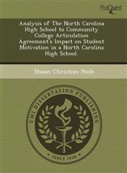 Analysis of The North Carolina High School to Community College Articulation Agreement's Impact on Student Motivation in a North Carolina High School.,124357447X,9781243574473