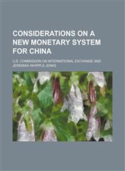 Considerations on a new monetary system for China,115414870X,9781154148701