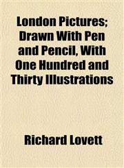 London Pictures; Drawn With Pen and Pencil, With One Hundred and Thirty Illustrations,1152393944,9781152393943