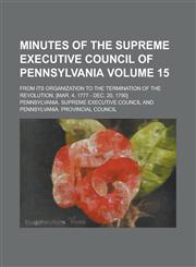 Minutes of the Supreme Executive Council of Pennsylvania (Volume 5),115308273X,9781153082730
