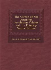 Women of the American Revolution Volume Vol. 1,1289645116,9781289645113
