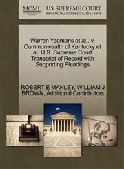 Warren Yeomans et al., v. Commonwealth of Kentucky et al. U.S. Supreme Court Transcript of Record with Supporting Pleadings,1270646893,9781270646891