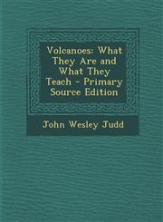 Volcanoes What They Are and What They Teach - Primary Source Edition,1295301164,9781295301164