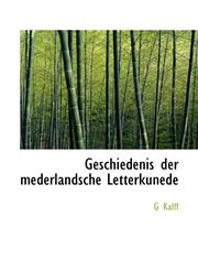 Geschiedenis der mederlandsche Letterkunede,1116414554,9781116414554