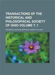 Transactions of the Historical and Philosophical Society of Ohio Volume . 1,1231756675,9781231756676