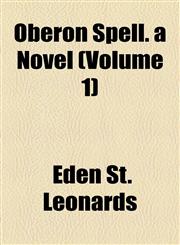 Oberon Spell. a Novel (Volume 1),1155094069,9781155094069