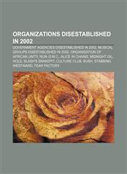 Organizations disestablished in 2002 Government agencies disestablished in 2002, Musical groups disestablished in 2002,1155474201,9781155474205
