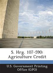 S. Hrg. 107-590 Agriculture Credit,1287593410,9781287593416