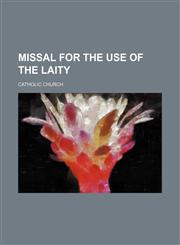 Missal for the Use of the Laity,1151028797,9781151028792