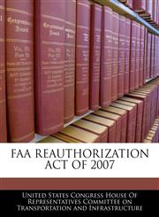 FAA REAUTHORIZATION ACT OF 2007,1240618050,9781240618057