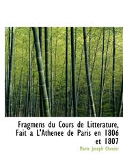 Fragmens du Cours de Littérature, Fait a L'Athenée de Paris en 1806 et 1807,111575436X,9781115754361