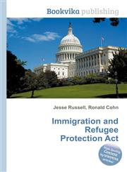 Immigration and Refugee Protection ACT,5512578715,9785512578711