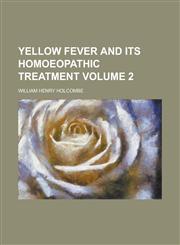 Yellow Fever and Its Homoeopathic Treatment (Volume 2),1231204494,9781231204498