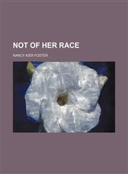 Not of her race,115480013X,9781154800135