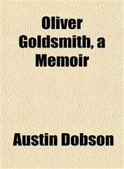 Oliver Goldsmith, a Memoir,1152448153,9781152448155