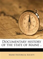 Documentary history of the state of Maine .. Volume 11,1171608365,9781171608363