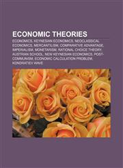 Economic theories Economics, Keynesian economics, Neoclassical economics, Mercantilism, Comparative advantage, Imperialism, Monetarism,1157634427,9781157634423