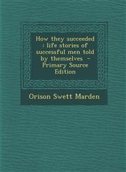 How They Succeeded Life Stories of Successful Men Told by Themselves - Primary Source Edition,1287825591,9781287825593