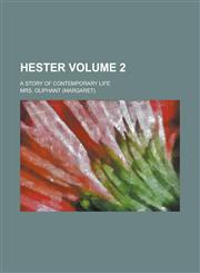 Hester; A Story of Contemporary Life Volume 2,1236942809,9781236942807