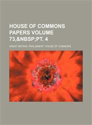 House of Commons papers Volume 73,,1235990990,9781235990991
