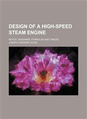 Design of a high-speed steam engine; Notes, diagrams, formulas and tables,1236655710,9781236655714