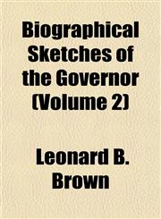 Biographical Sketches of the Governor (Volume 2),1153297760,9781153297769