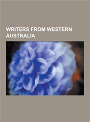Writers from Western Australia Rica Erickson, Paul Hasluck, Tim Winton, Albert Facey, Hal Gibson Pateshall Colebatch, May Gibbs, Chris Thomas, Doroth,1230534660,9781230534664