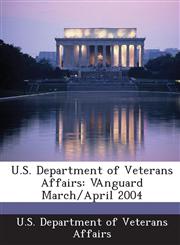 U.S. Department of Veterans Affairs Vanguard March/April 2004,1287184030,9781287184034