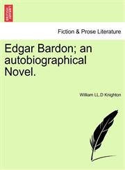 Edgar Bardon; an autobiographical Novel.,1241389063,9781241389062
