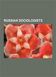 Russian Sociologists Andrey Korotayev, Paul Von Lilienfeld, Aleksandr Zinovyev, Boris Dubin, Peter Turchin, Tatyana Zaslavskaya, Pitirim So,1230519912,9781230519913