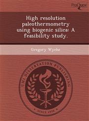 High resolution paleothermometry using biogenic silica A feasibility study.,1249895928,9781249895923