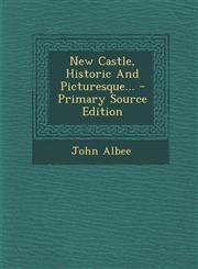 New Castle, Historic And Picturesque... - Primary Source Edition,1295619091,9781295619092