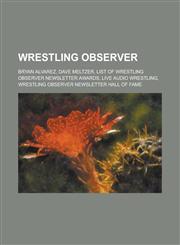 Wrestling Observer List of Wrestling Observer Newsletter Awards, Wrestling Observer Newsletter Hall of Fame, Dave Meltzer,115572965X,9781155729657
