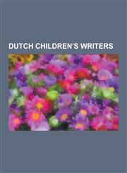 Dutch Children's Writers Anna Rutgers Van Der Loeff, Annie M. G. Schmidt, Barthold Fles, Bas Haring, Bert Bakker, Cissy Van Marxveldt, Cornelis,1230478744,9781230478746
