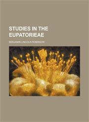 Studies in the Eupatorieae,1151368342,9781151368348