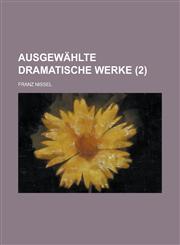 Ausgewahlte Dramatische Werke (2 ),1234609231,9781234609238