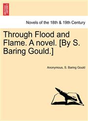 Through Flood and Flame. a Novel. [By S. Baring Gould.],1241184666,9781241184667