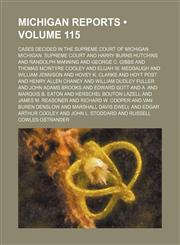 Michigan Reports (Volume 115); Cases Decided in the Supreme Court of Michigan,1153871335,9781153871334