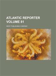 Atlantic Reporter Volume 81,123419578X,9781234195786
