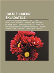 Ital Ti Hudebni Skladatele Antonio Salieri, Ennio Morricone, Claudio Monteverdi, Domenico Cimarosa, Antonio Vivaldi, Giovanni Paisiello,1233322222,9781233322220