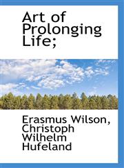 Art of Prolonging Life;,1116884933,9781116884937