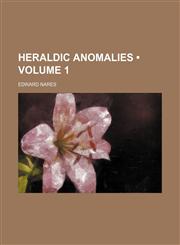 Heraldic Anomalies (Volume 1),1235242188,9781235242182