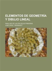Elementos de Geometria y Dibujo Lineal; Para USO de Las Escuelas Primarias,1153574551,9781153574556