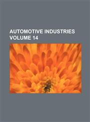 Automotive industries Volume 14,1153669374,9781153669375