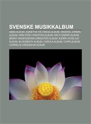 Svenske musikkalbum ABBA-album, Agnetha Fältskog-album, Anders Jormin-album, Anni-Frid Lyngstad-album, Arch Enemy-album,1232811386,9781232811381